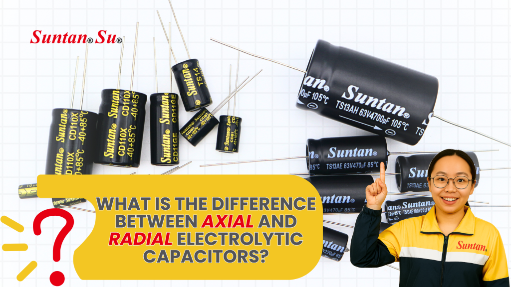 Comparison image showing Suntan axial and radial electrolytic capacitors, highlighting lead orientation, size differences, and typical applications in LED drivers and power supply circuits.